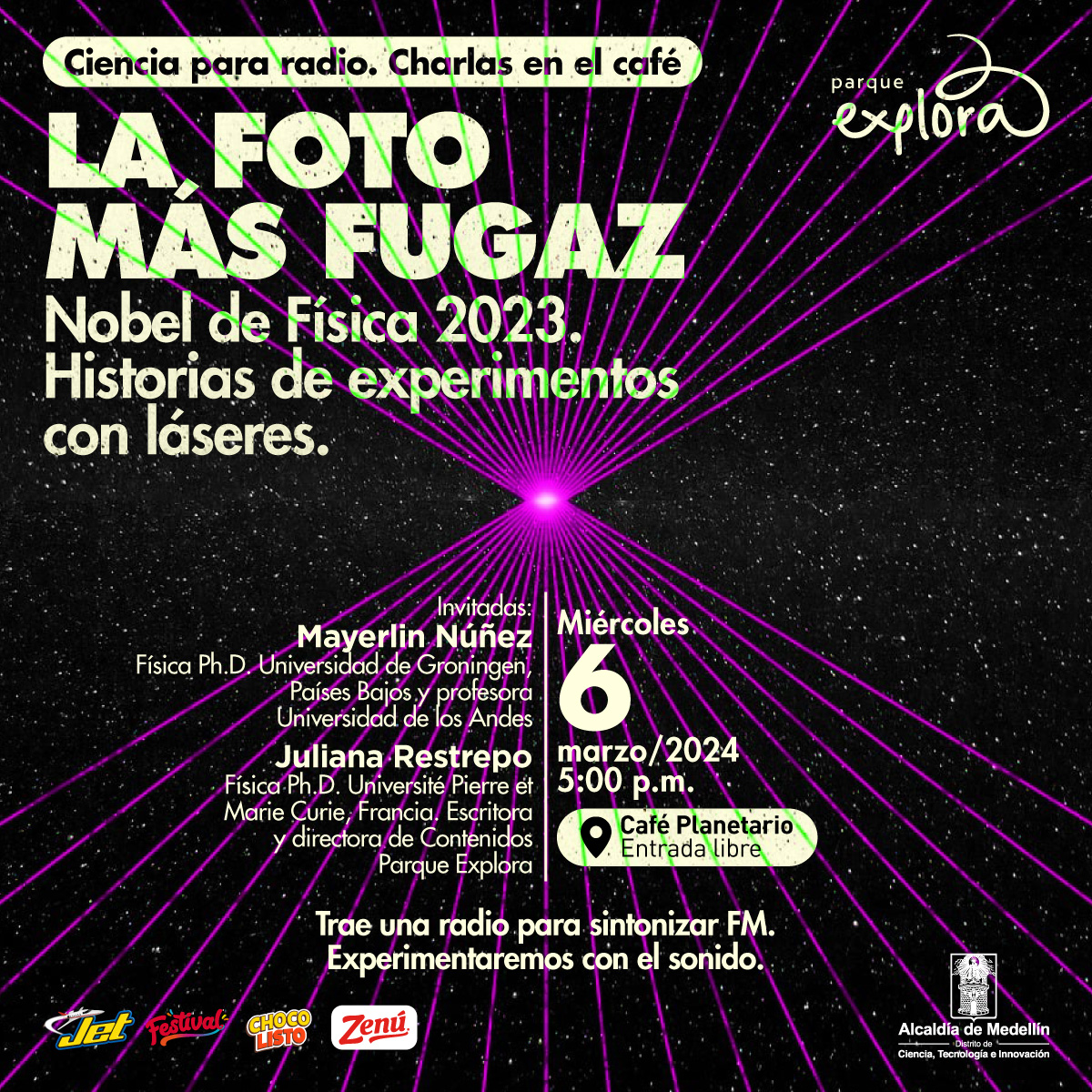 Ilustración. El fondo es negro estrellado,desde el centro de la imagen salen varias líneas rectas moradas hacia los márgenes superiores e inferiores. A la izquierda un texto: "Ciencia para radio. Charlas en el café. La foto más fugaz. Nobel de Física 2023. Historias de experimentos con láseres. Invitadas: Mayerlin Nuñez, doctora en física de la Universidad de Groningen, Países Bajos. Profesora Universidad Nacional, sede Bogotá. Juliana Restrepo, doctora en física Université Pierre et Marie Curie, Francia. Escritora y directora de Contenidos del Parque Explora. Lugar: Kaldi Kaffe, café del Planetario de Medellín, entrada libre. Trae una radio para sintonizar FM. Experimentaremos con el sonido"