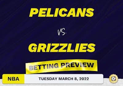 Pelicans vs. Grizzlies Predictions and Odds - Mar 8, 2022