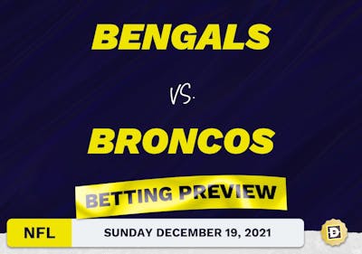Bengals vs. Broncos Predictions and Odds - Dec 19, 2021