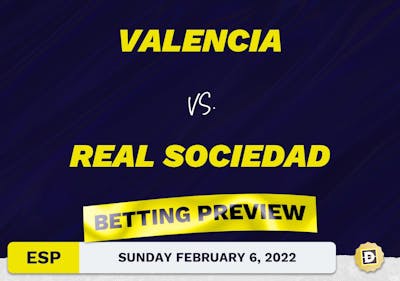 Valencia vs. Real Sociedad Predictions and Odds - Feb 6, 2022