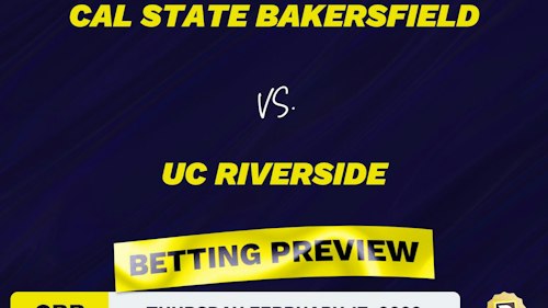 Cal State Bakersfield vs. UC Riverside CBB Predictions and Odds - Feb 17, 2022