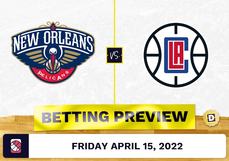 Pelicans vs. Clippers Prediction and Odds - Apr 15, 2022