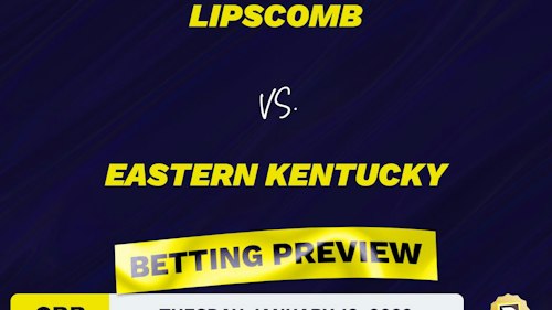 Lipscomb vs. Eastern Kentucky CBB Predictions and Odds - Jan 18, 2022