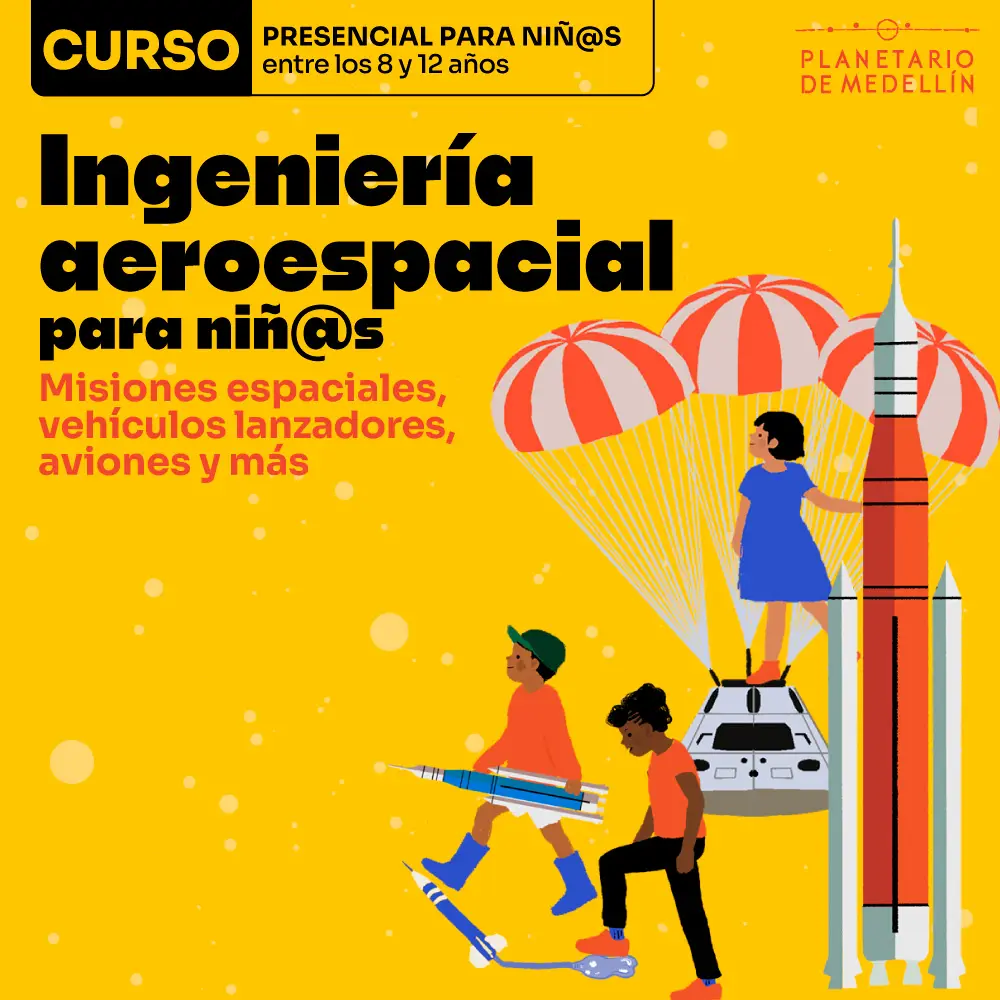 Ilustración sobre fondo amarillo con cohetes, paracaídas y niñas y niños jugando. En la parte superior izquierda: «Curso presencial para niñas y niños entre los ocho y doce años». En el centro: «Ingeniería aeroespacial para niñas y niños». Debajo: «Misiones espaciales, vehículos lanzadores, aviones y más».