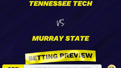 Tennessee Tech vs. Murray State CBB Predictions and Odds - Jan 24, 2022