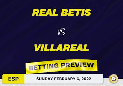 Real Betis vs. Villareal Predictions and Odds - Feb 6, 2022