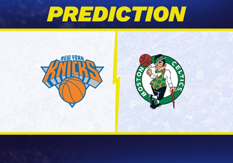 New York Knicks-Boston Celtics Predictions and Game Preview.