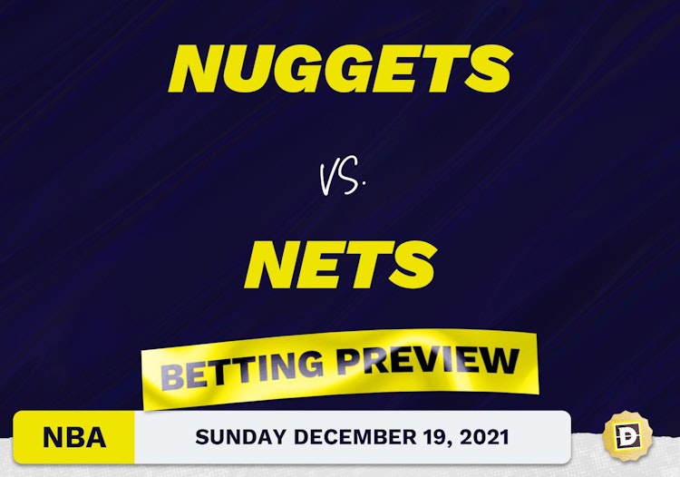 Nuggets vs. Nets Predictions and Odds - Dec 19, 2021