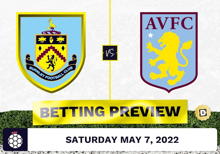 Burnley vs. Aston Villa Prediction and Odds - May 7, 2022