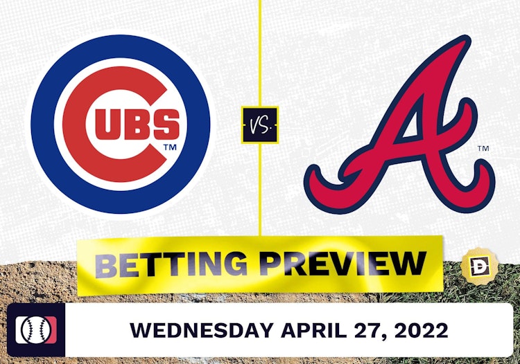 Cubs vs. Braves Prediction and Odds - Apr 27, 2022