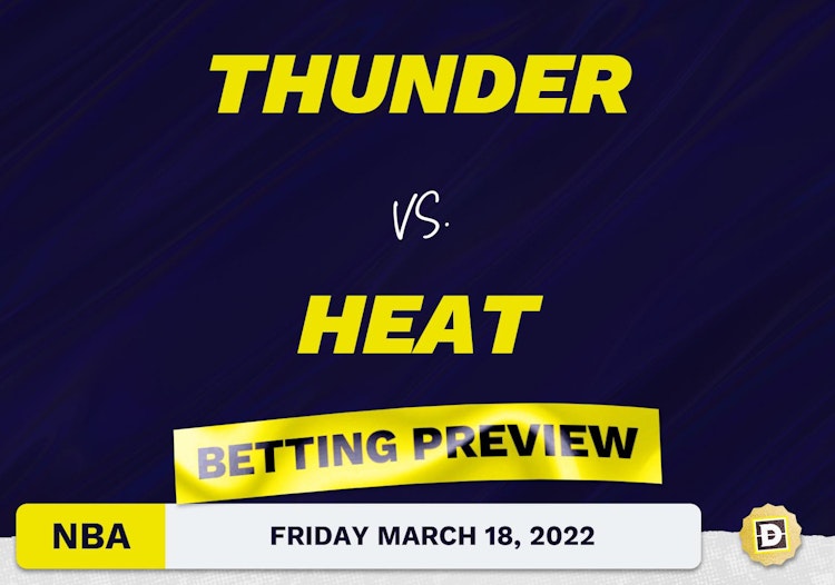 Thunder vs. Heat Predictions and Odds - Mar 18, 2022