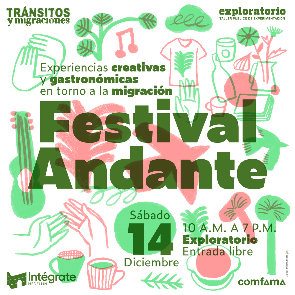 Ilustración. Sobre un fondo blanco hay elementos gráficos dibujados, en tonos verdes y rosados, que incluyen plantas, manos, utensilios de cocina y alimentos. En el centro de la imagen hay un texto que dice: "Festival Andante. Experiencias creativas y gastronómicas en torno a la migración”. En la parte inferior se lee: "Sábado 14 de diciembre, de 10 de la mañana a 7 de la noche. Exploratorio. Entrada libre".