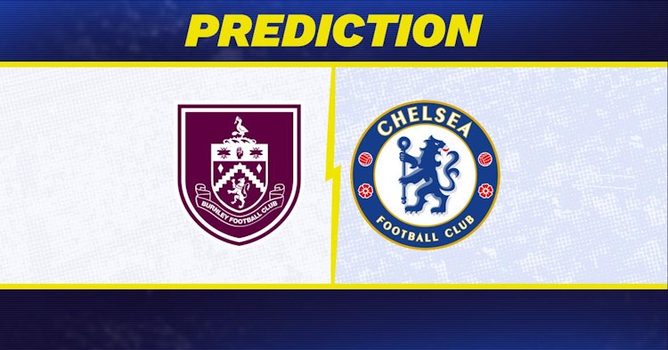 Burnley-Chelsea Predictions and Game Preview.