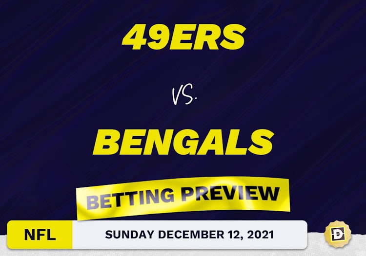 49ers vs. Bengals Predictions and Odds - Dec 12, 2021