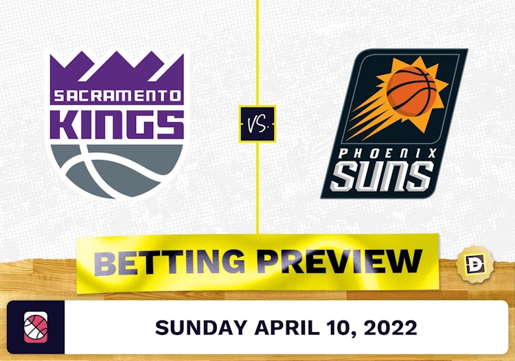 Kings vs. Suns Prediction and Odds - Apr 10, 2022