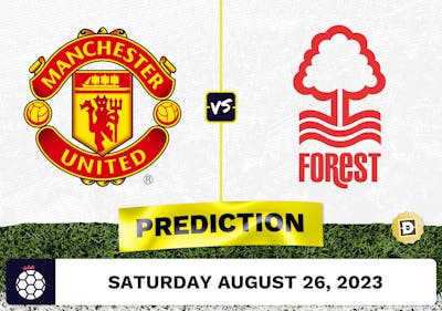 Manchester United vs. Nottingham Forest Prediction and Odds - August 26, 2023