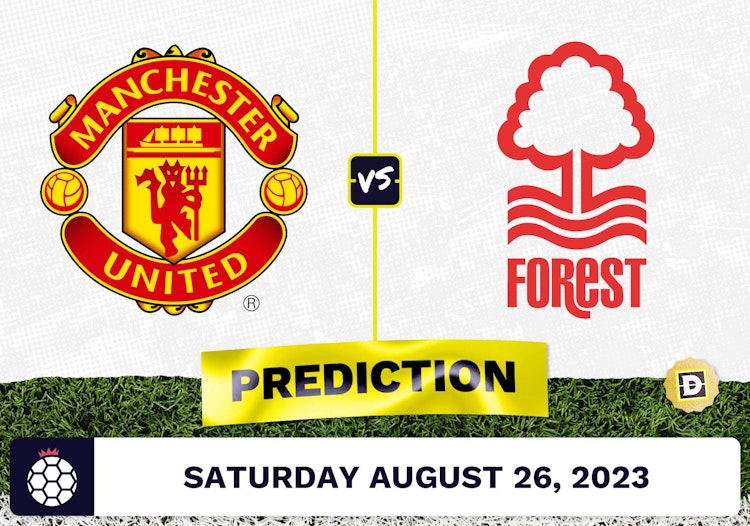 Manchester United vs. Nottingham Forest Prediction and Odds - August 26, 2023