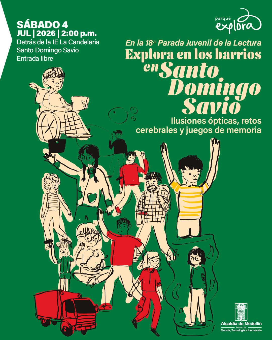Ilustración de varias personas, incluyendo niños y adultos, en diferentes posiciones, sobre un fondo verde. En la parte superior izquierda: «Sábado cuatro de julio de dos mil veintiséis a las dos de la tarde. Detrás de la Institución Educativa La Candelaria Santo Domingo Savio. Entrada libre». En la parte superior derecha: «En la décimo octava Parada Juvenil de la Lectura. Explora en los barrios en Santo Domingo Savio». Debajo: «Ilusiones ópticas, retos cerebrales y juegos de memoria».