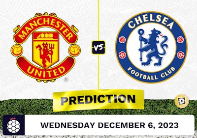 Manchester United vs. Chelsea Prediction and Odds - December 6, 2023