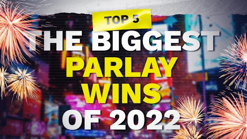 The 5 Biggest Parlay Wins In Sports Betting From 2022