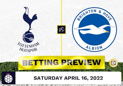 Tottenham vs. Brighton Prediction and Odds - Apr 16, 2022