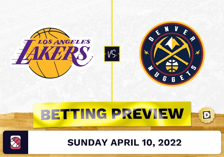 Lakers vs. Nuggets Prediction and Odds - Apr 10, 2022