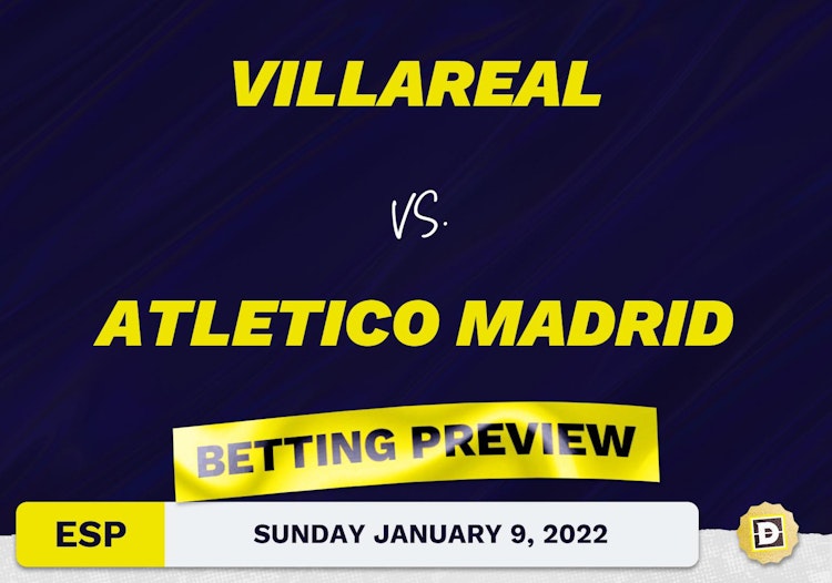 Villareal vs. Atletico Madrid Predictions and Odds - Jan 9, 2022