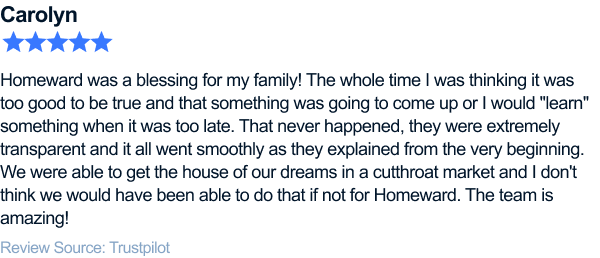 Homeward was a blessing for my family! The whole time I was thinking it was too good to be true and that something was going to come up or I would