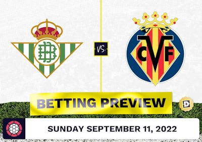 Real Betis vs. Villareal Prediction and Odds - Sep 11, 2022