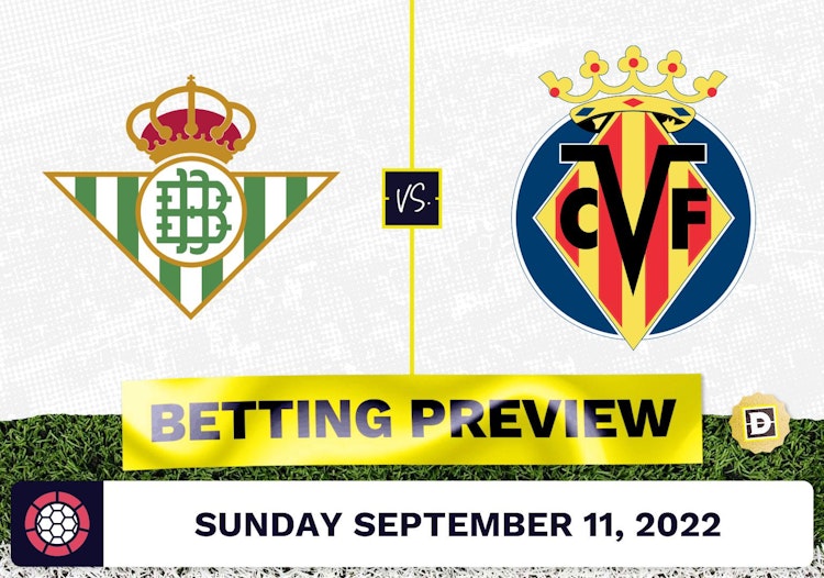 Real Betis vs. Villareal Prediction and Odds - Sep 11, 2022