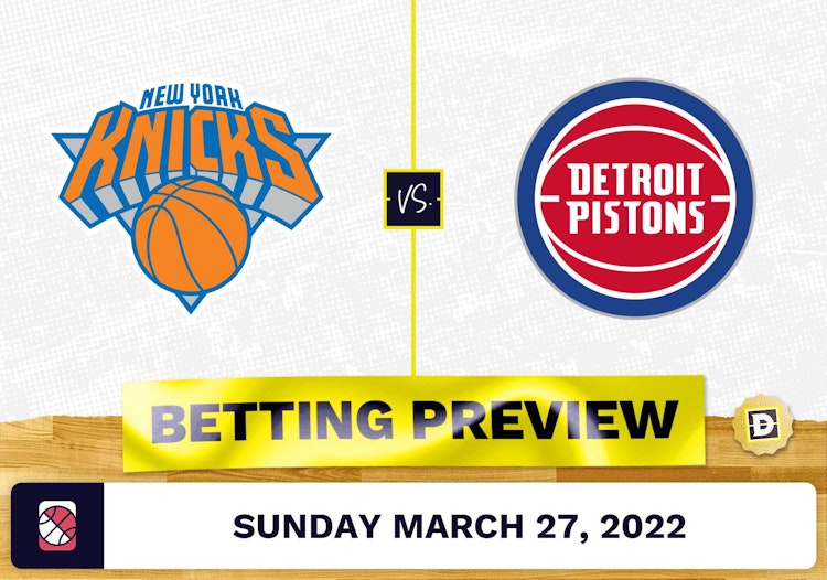 Knicks vs. Pistons Predictions and Odds - Mar 27, 2022