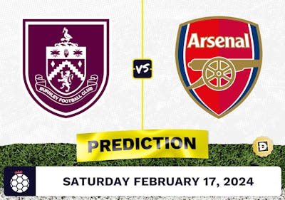 Burnley vs. Arsenal Prediction, Odds, Premier League Picks [2/17/2024]