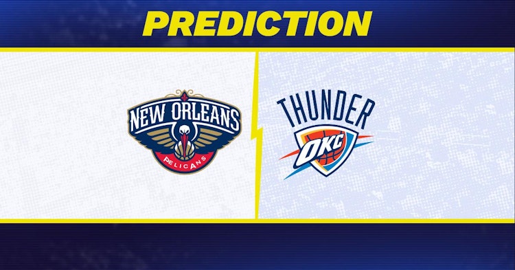 New Orleans Pelicans-Oklahoma City Thunder Predictions and Game Preview.