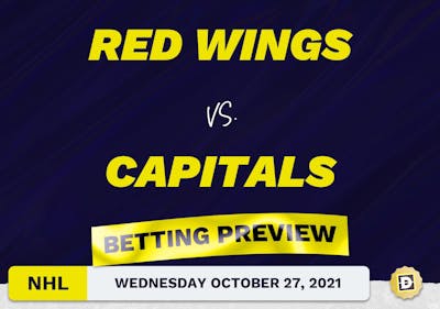 Red Wings vs. Capitals: Betting Picks, Predictions and Odds - Wed Oct 27, 2021