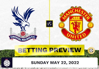 Crystal Palace vs. Manchester United Prediction and Odds - May 22, 2022