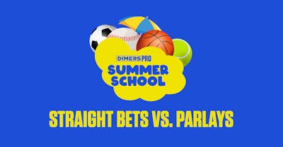 Dimers Summer School: Straight Betting vs. Parlays