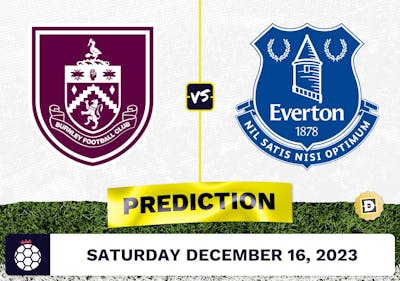 Burnley vs. Everton Prediction, Odds, Picks for Premier League Saturday [12/16/2023]