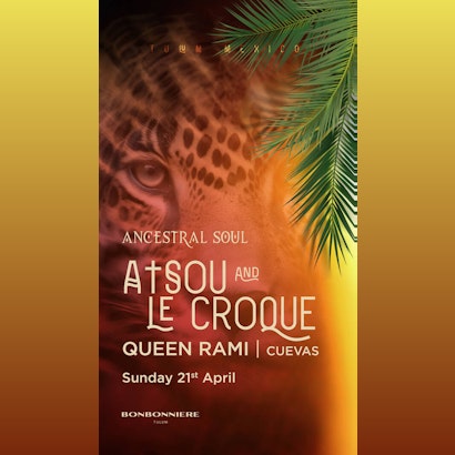 Atsou & Le Croque  | Ancestral Soul @ Bonbonniere Tulum