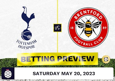 Tottenham vs. Brentford Prediction and Odds - May 20, 2023