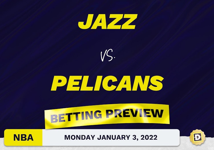 Jazz vs. Pelicans Predictions and Odds - Jan 3, 2022