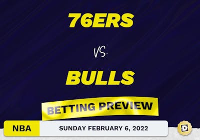 76ers vs. Bulls Predictions and Odds - Feb 6, 2022