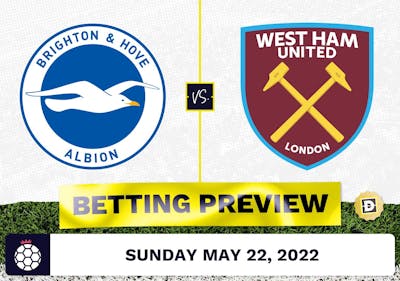 Brighton vs. West Ham Prediction and Odds - May 22, 2022