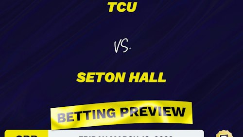 TCU vs. Seton Hall CBB Predictions and Odds - Mar 18, 2022