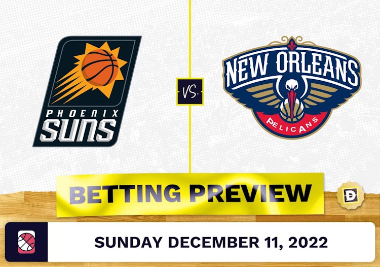 Suns vs. Pelicans Prediction and Odds - Dec 11, 2022