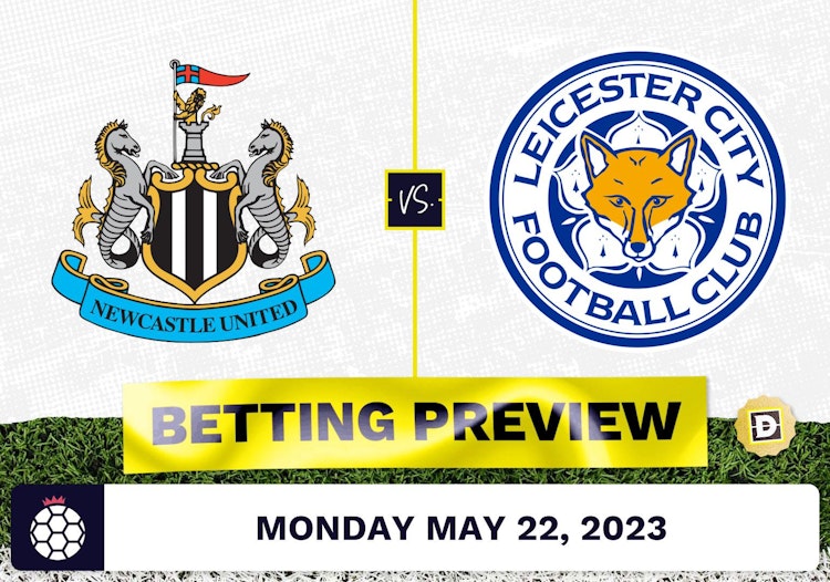 Newcastle vs. Leicester Prediction and Odds - May 22, 2023