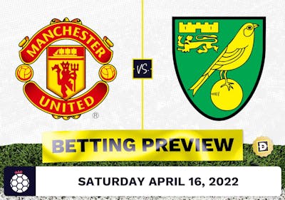 Manchester United vs. Norwich Prediction and Odds - Apr 16, 2022