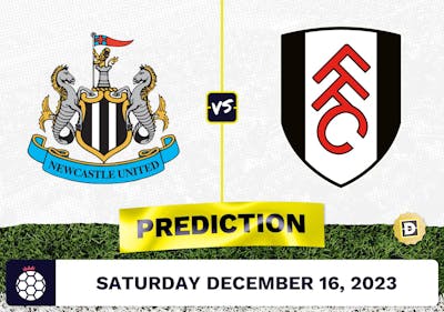 Newcastle vs. Fulham Prediction, Odds, Picks for Premier League Saturday [12/16/2023]