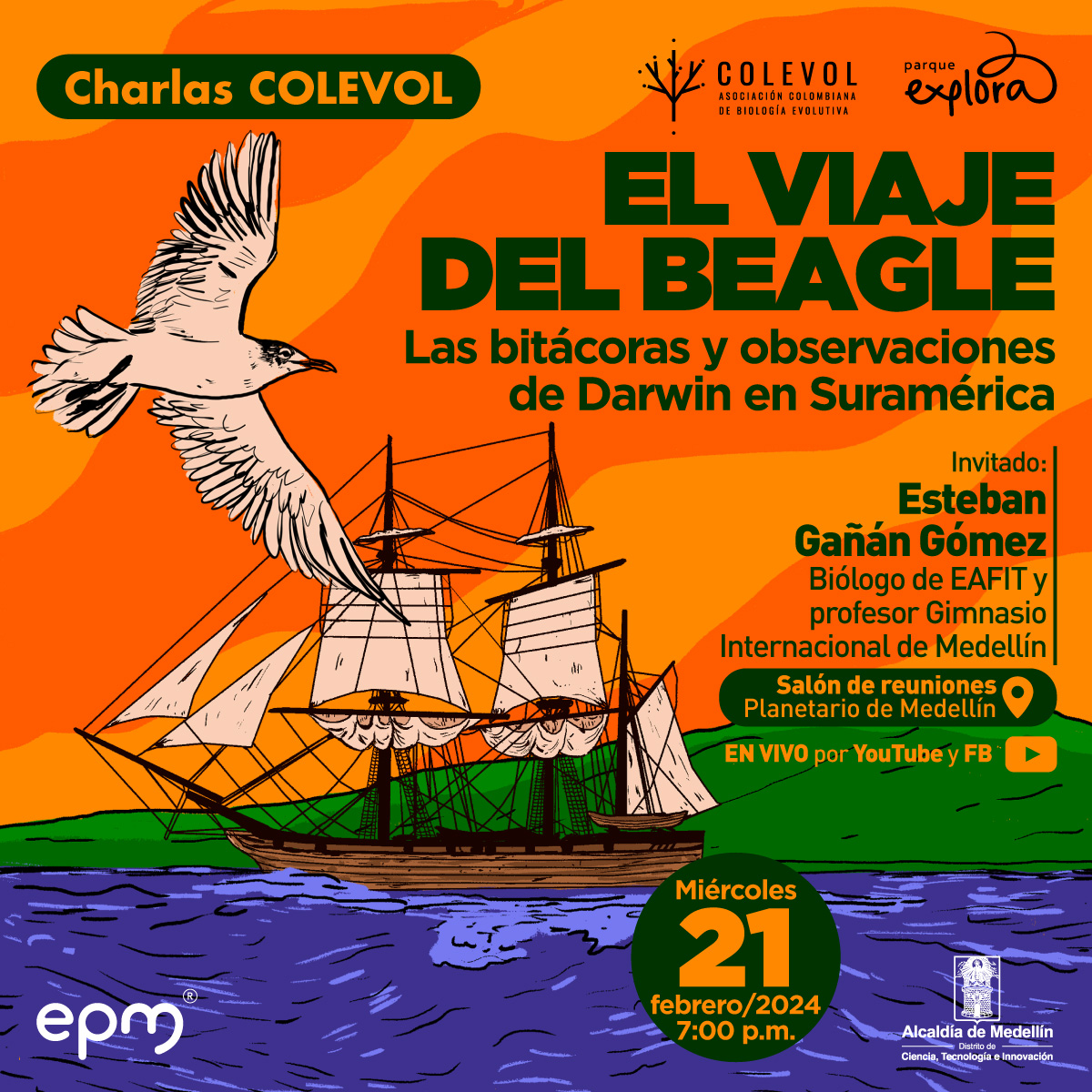 Ilustración. Se ve un barco de madera, con dos mástiles y velas blancas, navegando sobre agua azul y al fondo una montaña verde y un cielo naranjado. También hay una gaviota volando en la izquierdo. En la imagen un texto: "Charlas colevol. El viaje del Beagle. Las bitácoras y observaciones de Darwin en Suramérica Invitado: Esteban Gañán Gómez, biólogo de Eafit, profesor Gimnasio Internacional. Miércoles 21 de febrero de 2024 -  7 de la noche  Salón de reuniones Planetario Transmisión por Youtube y Facebook"