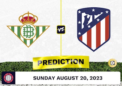 Real Betis vs. Atletico Madrid Prediction and Odds - August 20, 2023