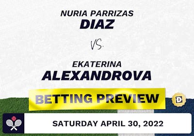 Nuria Parrizas Diaz vs. Ekaterina Alexandrova Predictions - Apr 30, 2022